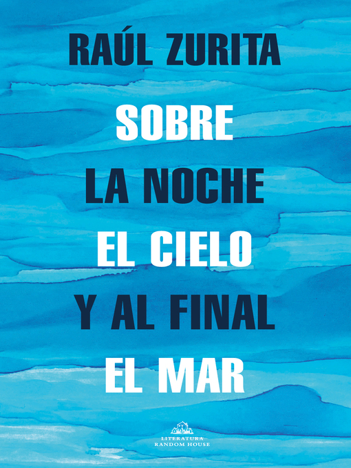 Title details for Sobre la noche el cielo y al final el mar by Raúl Zurita - Available